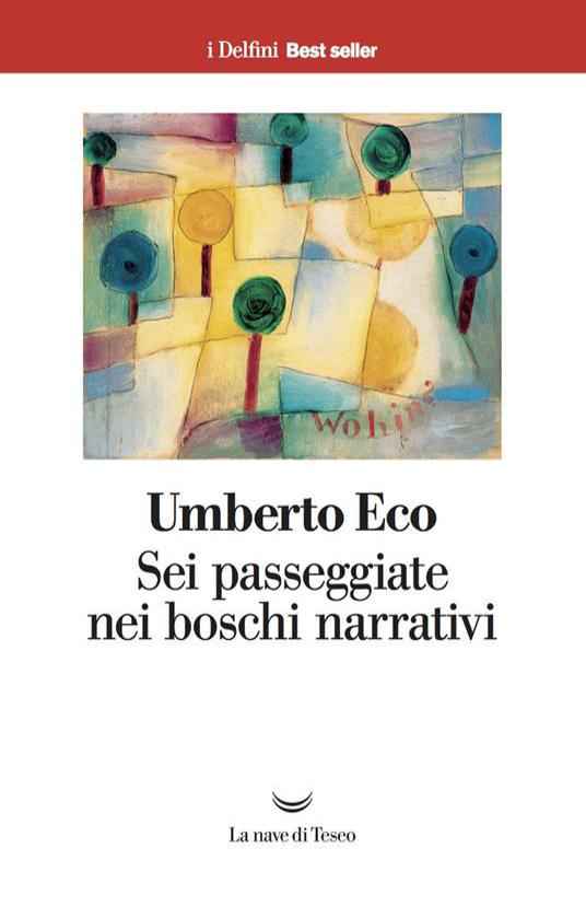 Umberto Eco - Sei passeggiate nei boschi narrativi