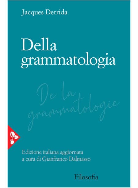 Jacques Derrida Della Grammatologia