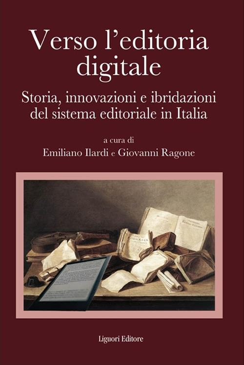 E. Ilardi G.Ragone Verso leditoria digitale. Storia innovazioni e ibridazioni del sistema editoriale in Italia