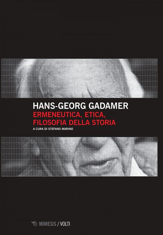 Hans Georg Gadamer Ermeneutica etica filosofia della storia