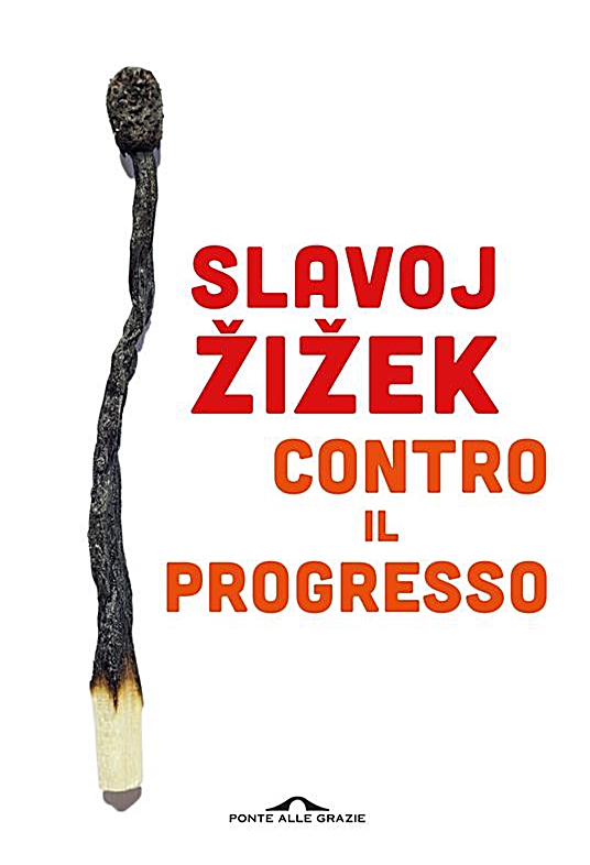 Slavoj Zizek Contro il progresso